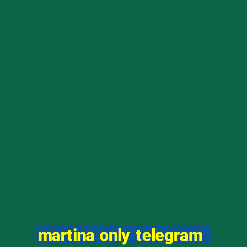 martina only telegram