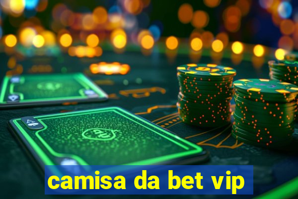 camisa da bet vip