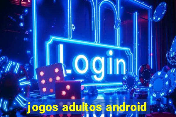 jogos adultos android