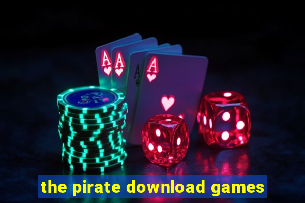 the pirate download games