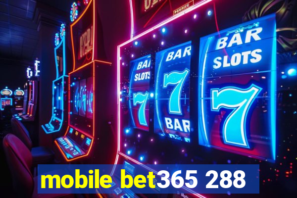 mobile bet365 288