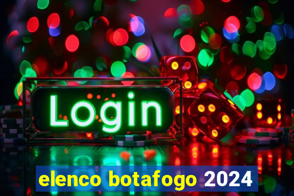 elenco botafogo 2024