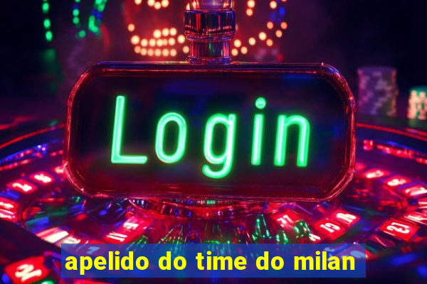 apelido do time do milan