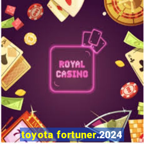 toyota fortuner.2024