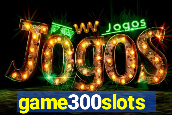 game300slots