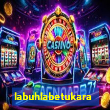 labuhlabetukara